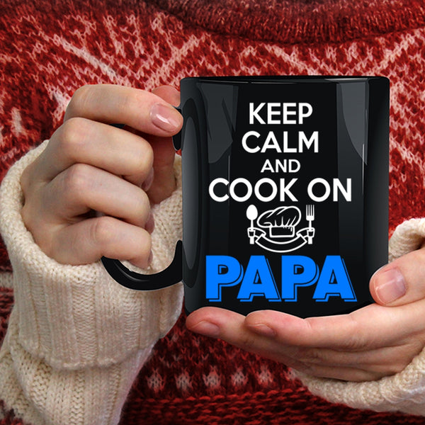 Keep Calm And Cook On Coffee Mug, Papa Coffee Cup