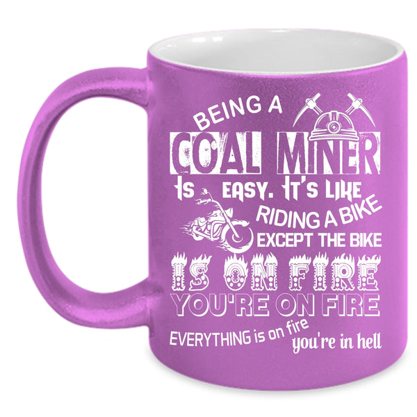 Being A Coal Miner Is Easy Coffee Mug, It's Like Riding A Bike Coffee Cup