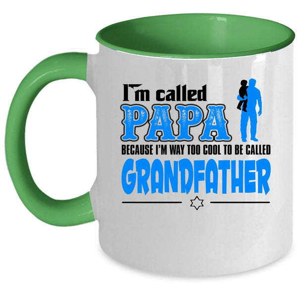 I'm Way Too Cool To Be Called Grandfather Coffee Mug, I'm Called Papa Accent Mug