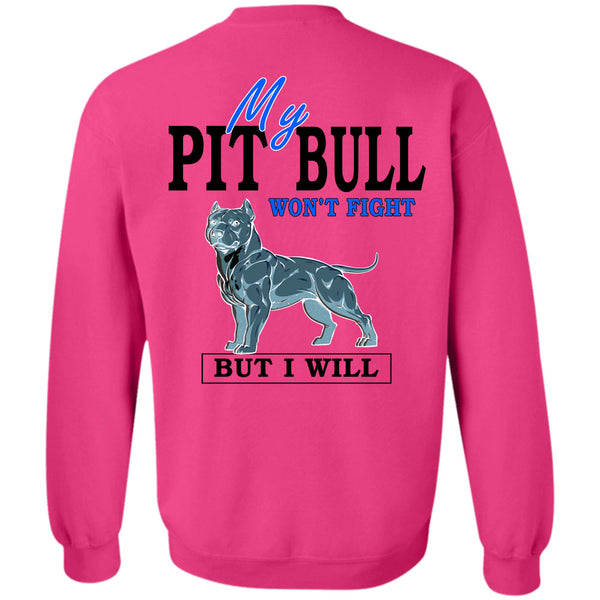 I Love Dogs T Shirt, My Pit Bull Won't Fight Sweatshirt
