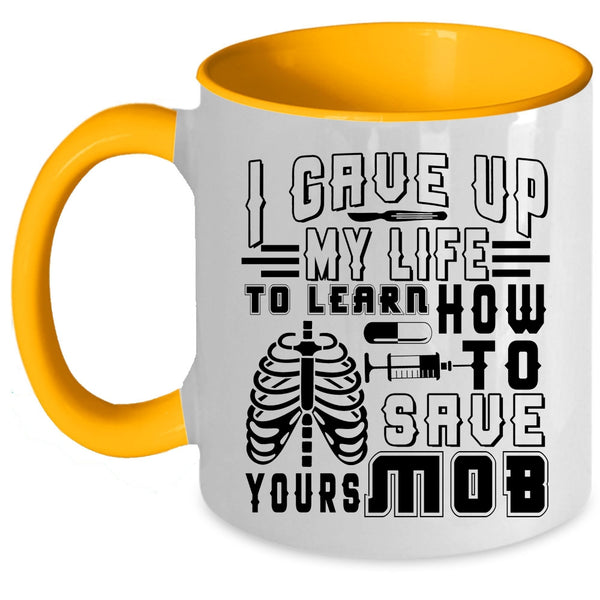 Awesome Nurses Coffee Mug, I Gave Up My Life To Learn Accent Mug