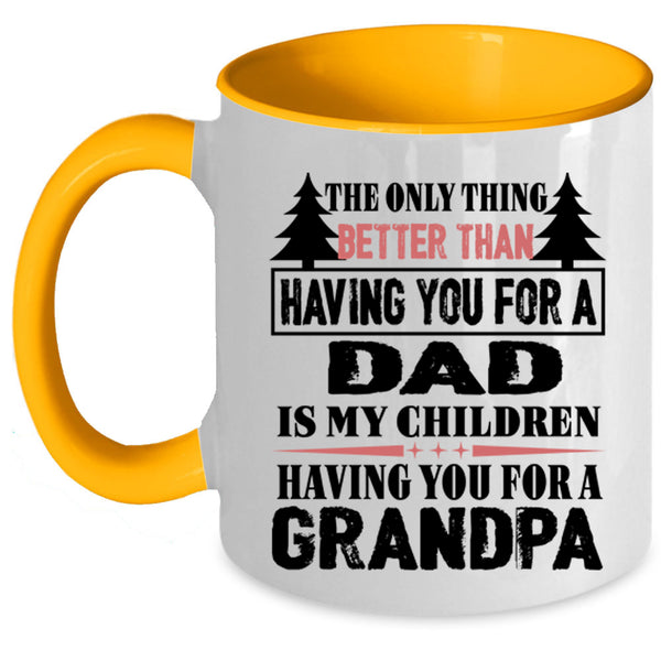 Having You For A Dad Coffee Mug, Having You For A Grandpa Accent Mug