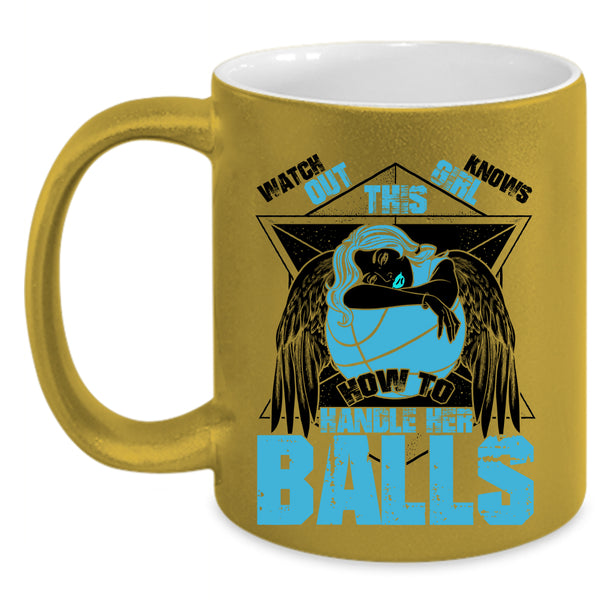 Cool Basketball Girls Coffee Mug, This Girl Knows How To Her Balls Accent Mug