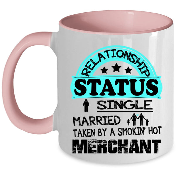 Taken By A Smoking Hot Merchant Coffee Mug, Relationship Status Accent Mug
