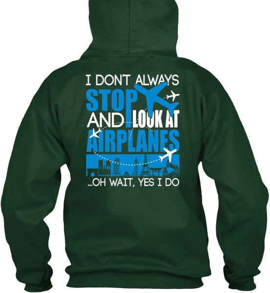 Look At Airplanes T Shirt, I Don't Always Stop T Shirt