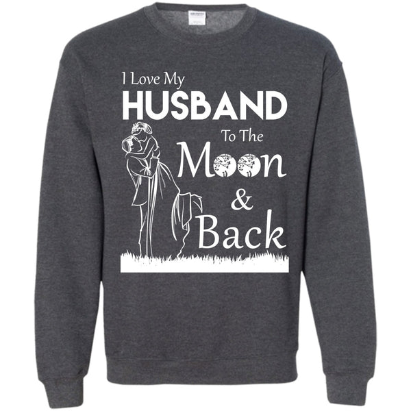 To The Moon And Back T Shirt, My Husband Sweatshirt