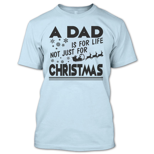 A Dad Is For Life Not For Christmas T Shirt, Dad Merry Christmas T Shirt