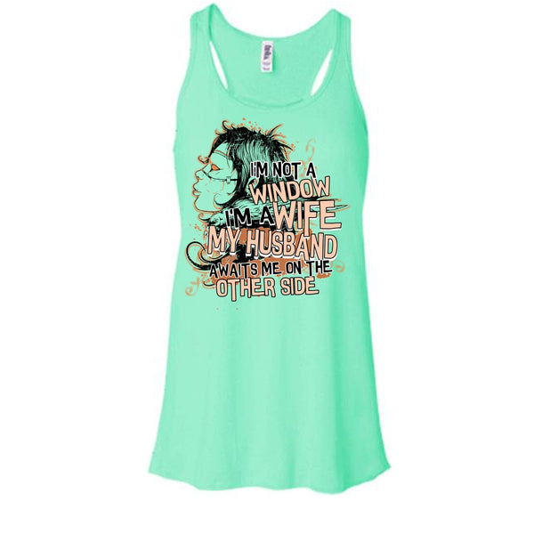 I'm Not A Window T Shirt, My Husband Awaits Me T Shirt, Awesome t-shirts