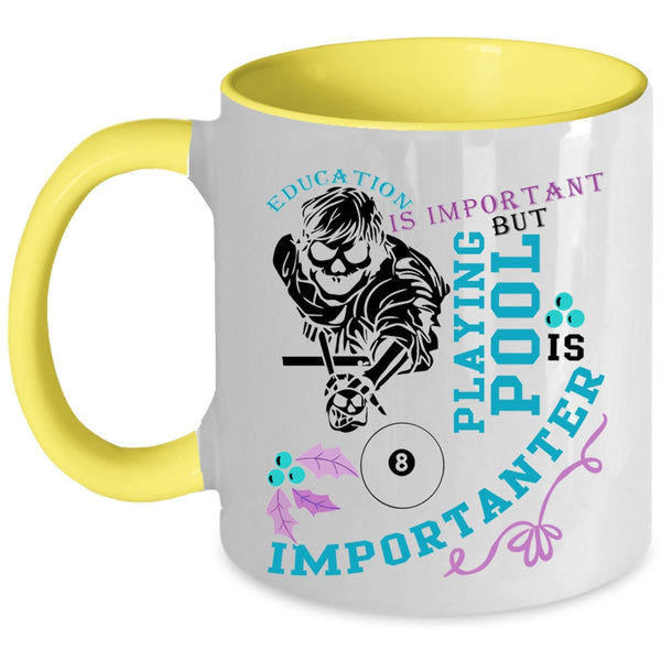 Playing Pool Is Importanter Coffee Mug, Education Is Important Accent Mug