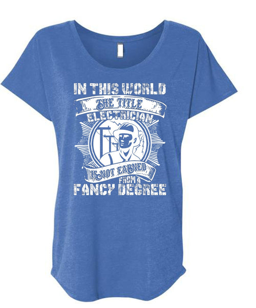 In This World The Title Electrician T Shirt, Fancy Degree T Shirt, Cool Shirt (Ladies' Triblend Dolman Sleeve)