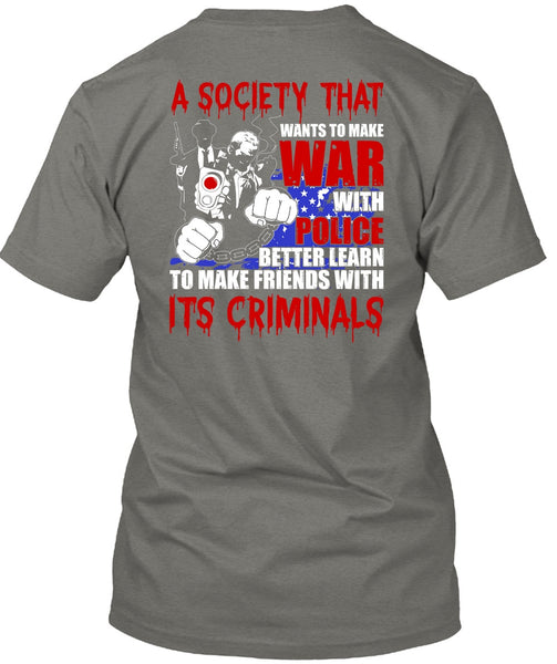 Wants To Make War With Police T Shirt, Being A Police T Shirt