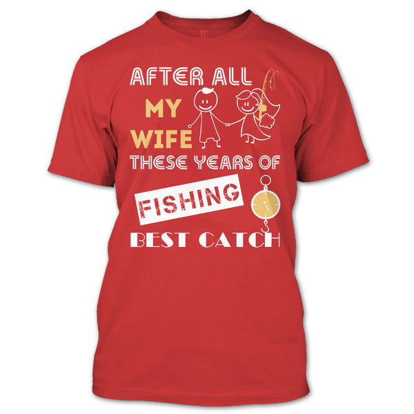 After All My Wife These Years Of Fishing Best Catch T Shirt, Husband And Wife Fishing Partner For Life T Shirt