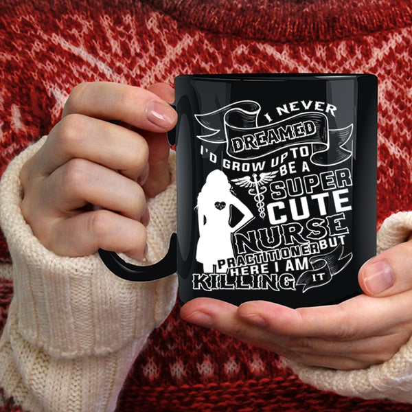 I'd Grow Up To Be A Cute Nurse Practitioner Coffee Mug, Cute Nurses Coffee Cup