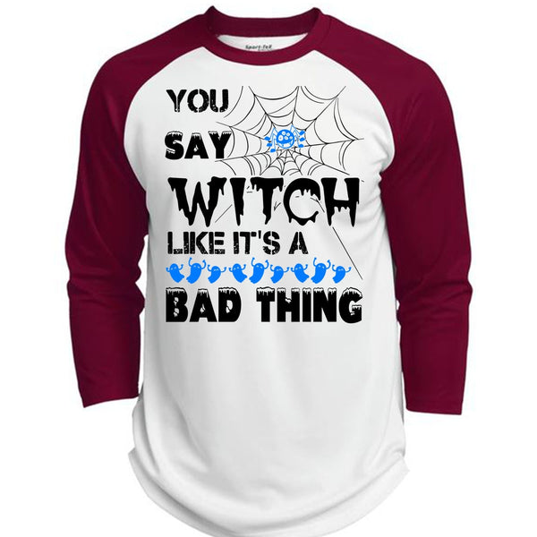 You Say Witch Like It's A Bad Thing T Shirt, Wait For Halloween T Shirt, Awesome T-Shirts  (Polyester Game Baseball Jersey)