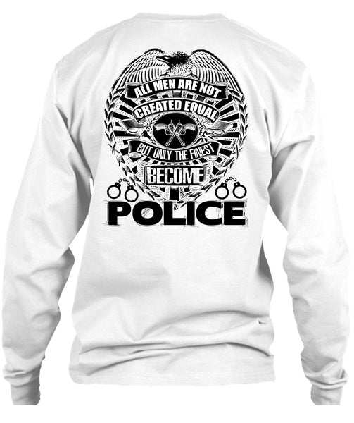 Only The Finest Become Police T Shirt, I Love Police T Shirt