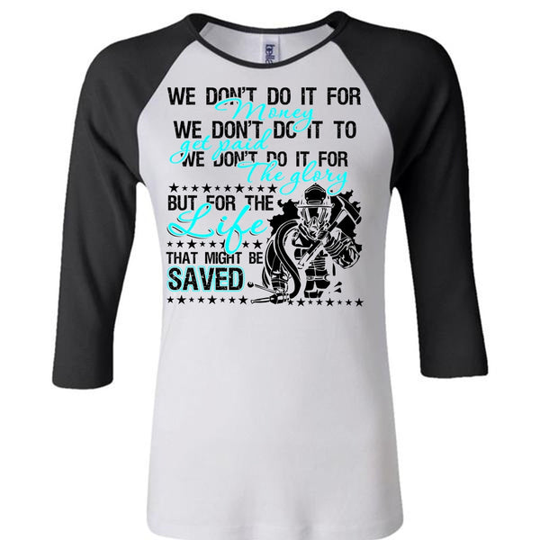 We Don't Do It For Money T Shirt, Being A Firefighter T Shirt, Awesome T-Shirts