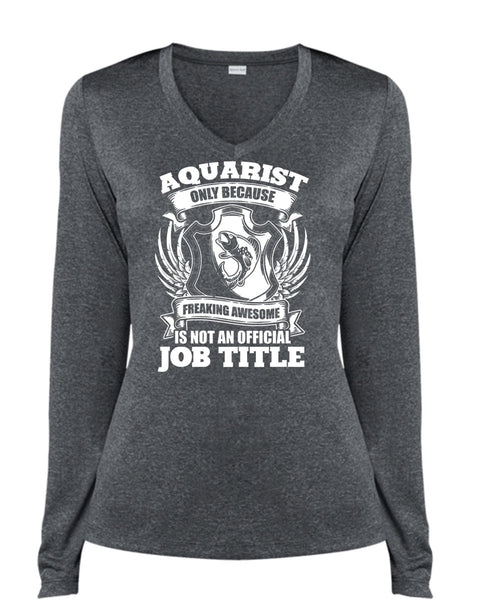 Aquarist Only T Shirt, Official Job Title T Shirt, Cool Shirt (Ladies LS Heather V-Neck)