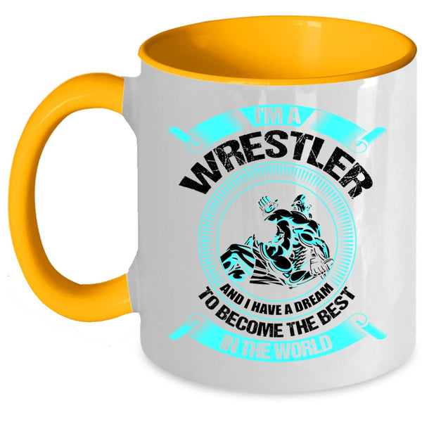 I Have A Dream To Become The Best In The World Coffee Mug, I'm A Wrestler Accent Mug