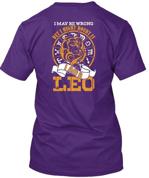 I Am A Leo T Shirt, I May Be Wrong T Shirt