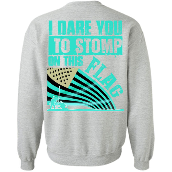 I Love Veteran T Shirt, I Dare You To Stomp On This Flag Sweatshirt