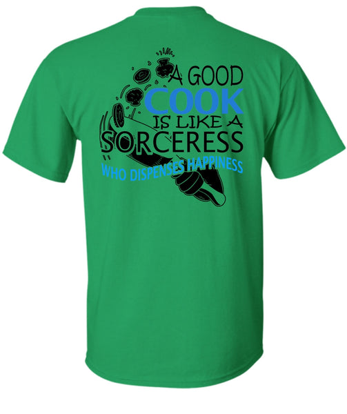 A Good Cook Is Like A Sorceress T Shirt, I Love Chef T Shirt