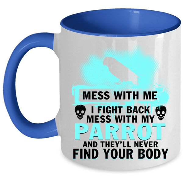 I Love Parrots Coffee Mug, Don't Mess With My Parrot Accent Mug
