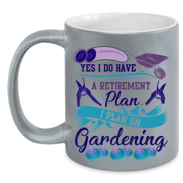 I Plan On Gardening Coffee Mug, I Do Have A Retirement Plan Accent Mug