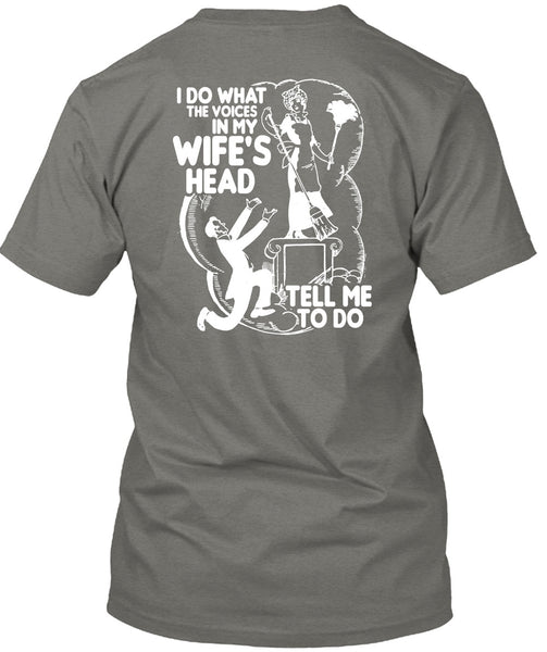 I Do What The Voices In My Wife's Head T Shirt, Being A Husband T Shirt