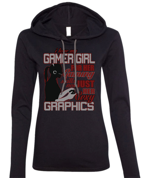 I Love My Gamer Girl T Shirt, Gaming Skills Not Just Her T Shirt (Anvil Ladies Ringspun Hooded)