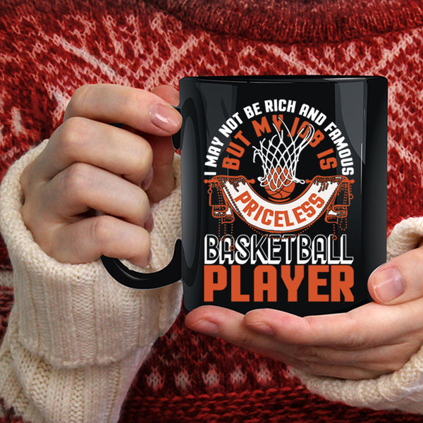 I May Not Be Rich And Famous Coffee Mug, My Job Is Priceless Basketball Player Coffee Cup