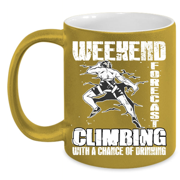 Weekend Forecast Climbing Coffee Mug, With A Chance Of Drinking Coffee Cup