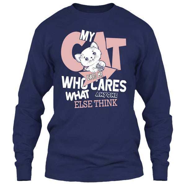 My Cat Like Me T Shirt, Who Cares What Anyone Else Think T Shirt