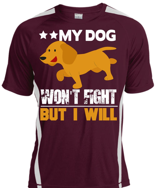 My Dog Won't Fight But I Will T Shirt, My Favorite T Shirt, Cool Shirt