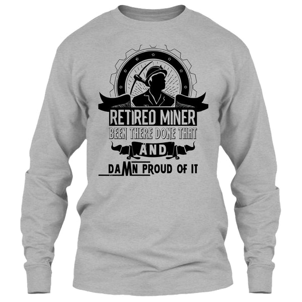 Retired Miner Been There Done That T Shirt, I'm A Coal Miner T Shirt