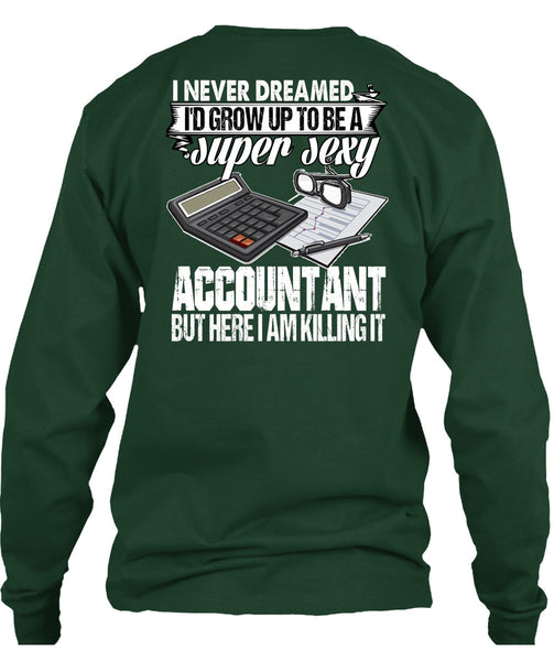 I'd Grow Up To Be An Accountant T Shirt, Being An Accountant T Shirt