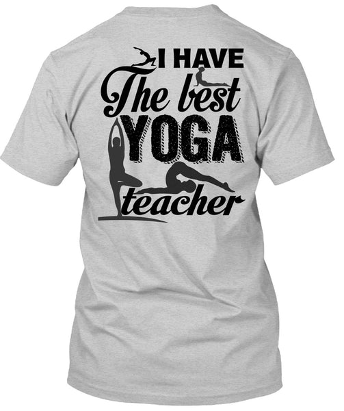 I Have The Best Yoga Teacher T Shirt, I Love Yoga T Shirt