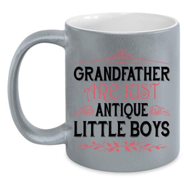 Cute Grandpas Coffee Mug, Grandfather Are Just Antique Little Boys Accent Mug