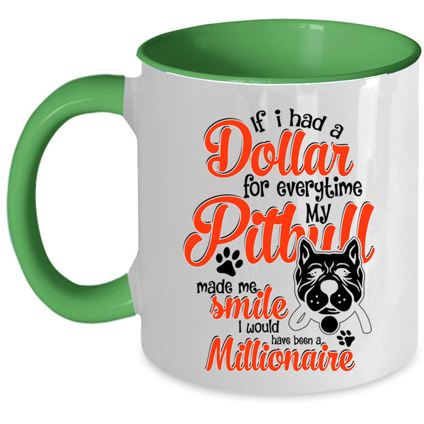 My Pitbull Made Me Smile Coffee Mug, If I Had A Dollar For Everything Accent Mug