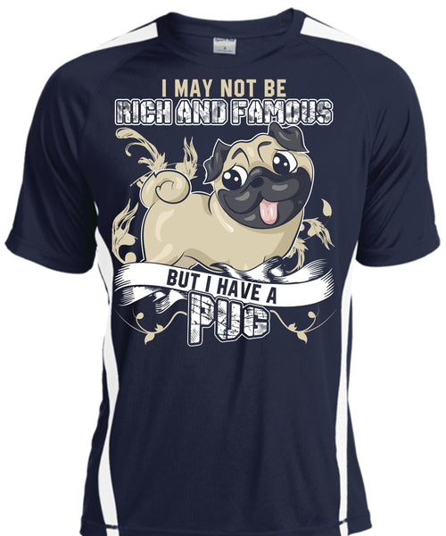 I Have A Pug T Shirt, Rich And Famous T Shirt, Cool Shirt