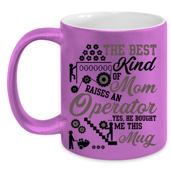 Cool Mom Coffee Mug, The Best Kind Of Mom Raises An Operator Accent Mug