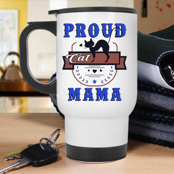 Lovely Gift For Mama Travel Mug, Proud Cat Mama Mug