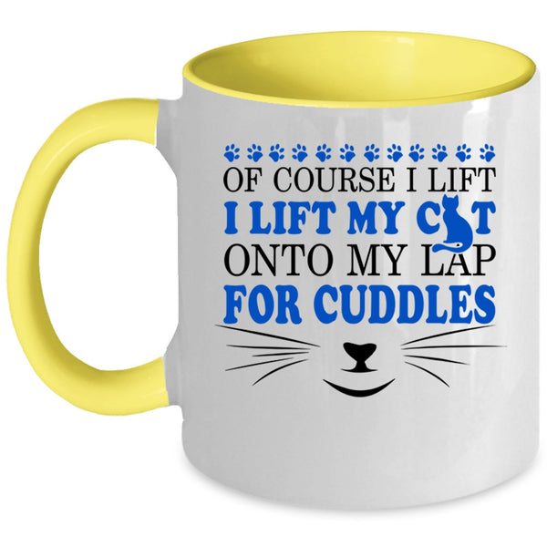 Cute Cat Owner Coffee Mug, I Lift My Cat Onto My Lap For Cuddles Accent Mug