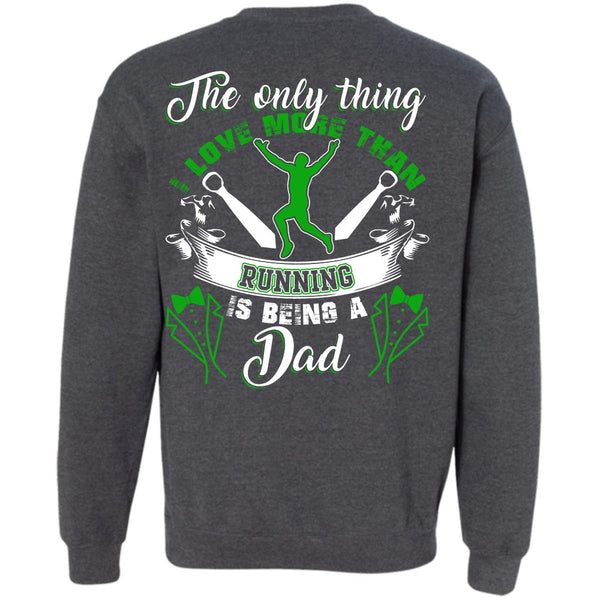 Being A Dad T Shirt, I Love Running Sweatshirt