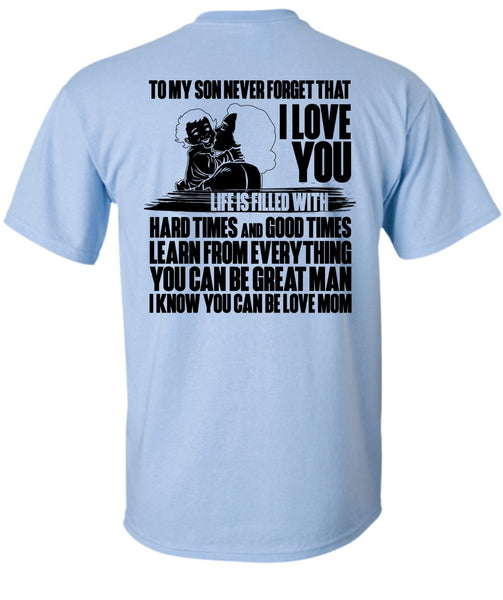 To My Son Never Forget T Shirt, You Can Be Love Mom T Shirt