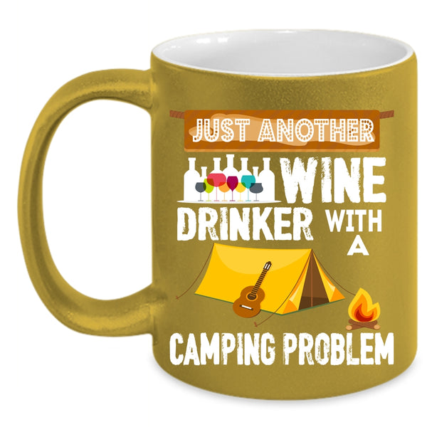 Just Another Wine Drinker Coffee Mug, Camping Problem Coffee Cup