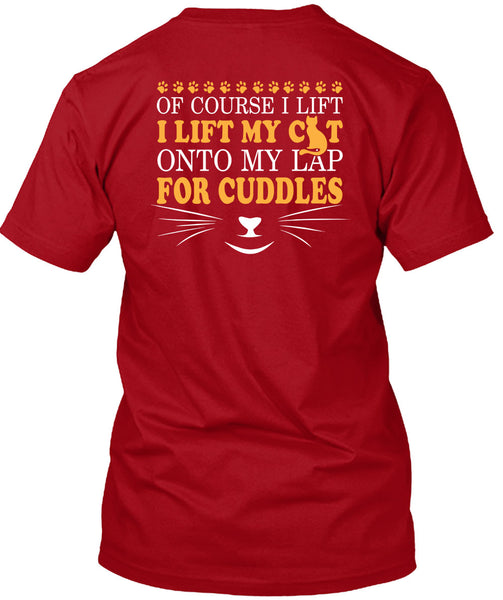 I Lift My Cat Onto My Lap For Cuddles T Shirt, I Love My Life T Shirt