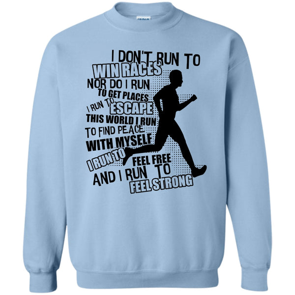 Coolest Runner T Shirt, I Don't Run To Win Races Sweatshirt