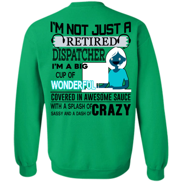 Being A Dispatcher T Shirt, I'm Not Just A Retired Dispatcher Sweatshirt