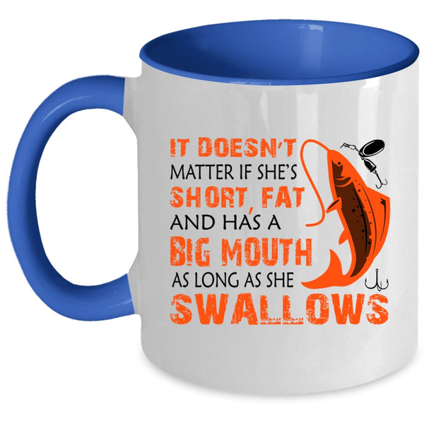 Funny Fishing Coffee Mug, It Doesn't Matter If She Has A Big Mouth Accent Mug