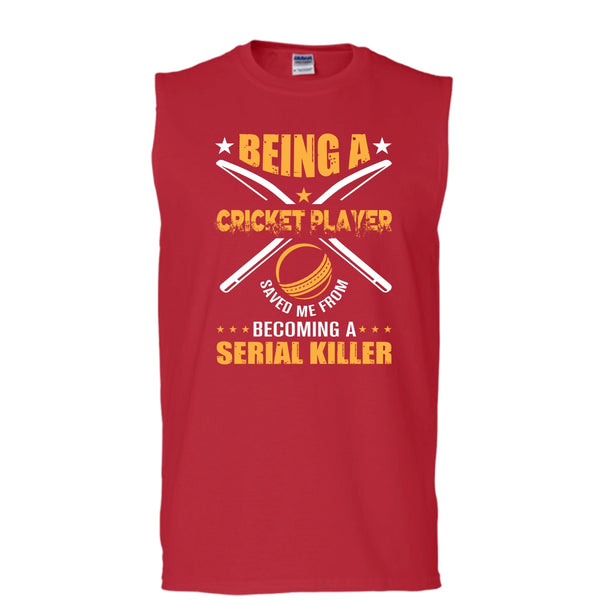 Being A Cricket Player Shirt, Saved Me From Becoming A Serial Killer Shirt (Men's Cotton Sleeveless)